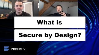 What is Secure by Design? | AppSec 101