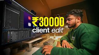 POV: You’re Editing a ₹30,000 Client Project (Full Process)