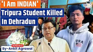 Protests in Tripura over murder of student Angel Chakma in Uttarakhand | Ankit Agrawal Study IQ