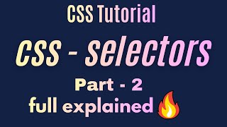 CSS Selectors | Part 2 | Full explained must watch | CSS Tutorials for Beginners.
