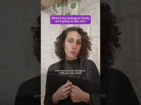 What if my biological family isn't going to like me?