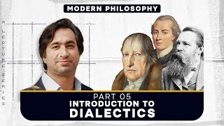 Introduction to Dialectics | Modern Philosophy | Part 5