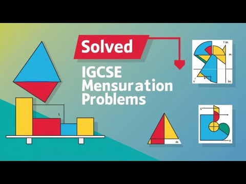 IGCSE MATHS MENSURATION 2024 TOPICAL PAST PAPER QNS