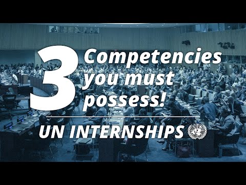 UN Internships - 3 Competencies you must possess!