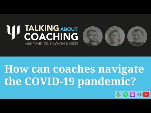 Coronavirus Special (Part1) - How can coaches navigate the COVID-19 pandemic? Talking about Coaching