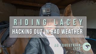 Riding Lacey - Hacking Out In Bad Weather | An Equestrian Life