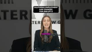 California Employment Law Changes 2025 Pt 1