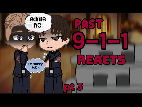PAST 9-1-1 REACT//PART 3//angst+ discontinued ￼