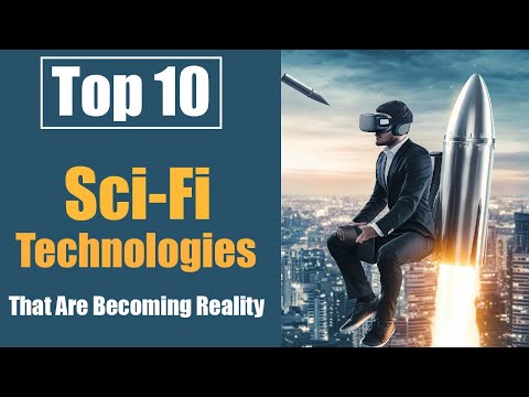 Top 10 Sci Fi Technologies That Are Becoming Reality | These Technologies Are No Longer Fiction!