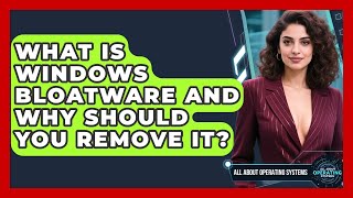 What Is Windows Bloatware And Why Should You Remove It? - All About Operating Systems