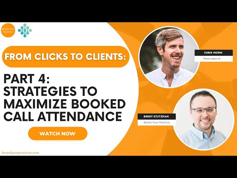 From Clicks to Clients: Strategies to Maximize Booked Call Attendance (Parts 4 & 5 of 6)