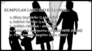 Kumpulan lagu sad keluarga (brokenhome)