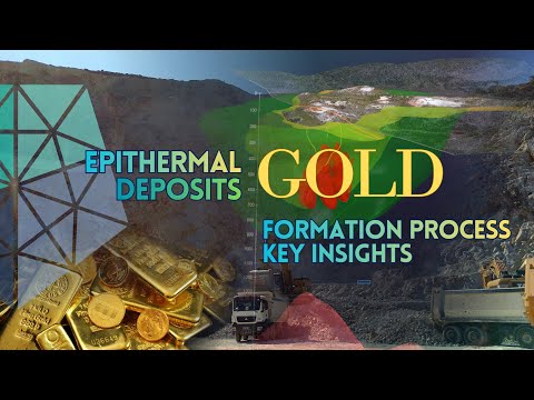 Epithermal Gold Deposits: Formation Process and Key Insights