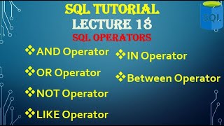 SQL Operators Explained | AND, OR, NOT, LIKE, IN, BETWEEN | SQL Tutorial Lecture 18