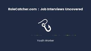Youth Worker : Job Interviews Uncovered