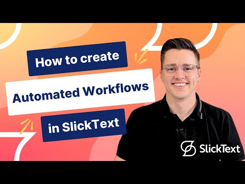 Creating Automated Workflows in SlickText | SlickText Tutorials