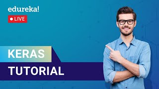 Keras Tutorial in 60 Miutes | Deep Learning Models Using Keras | Edureka | Deep Learning Live - 2