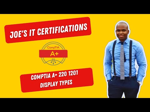CompTIA A+ 220 1201 - Display Types - Chapter 3 1