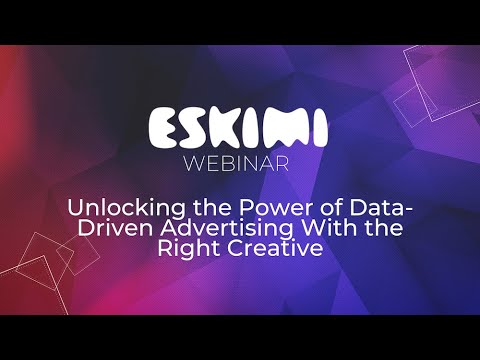 Webinar: Unlocking the Power of Data-Driven Advertising With the Right Creative