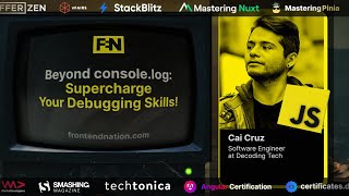 Frontend Nation 2024: Cai Cruz - Beyond console.log: Supercharge Your Debugging Skills!