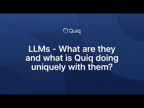 LLMs - What are they and what is Quiq doing uniquely with them? | Quiq