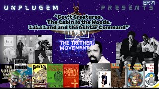 Unplugem: EP.71Gov't Creatures, The Cabin and From LaLaLand to Ashtar Command