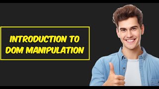 Introduction to DOM manipulation in Javascript