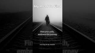 My Road to Find | Find Your Path, Embrace the Journey