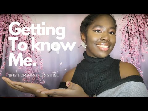 Getting to know me // The Feminine Linguist