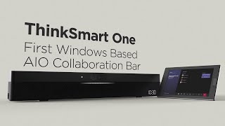 ThinkSmart One, World’s First Windows-based All-in-One Collaboration Bar