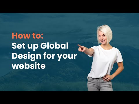How To Set Up The Global Design Of Your 543 Website
