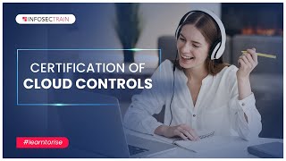 Certification of Cloud Controls | Cloud Security Controls | InfosecTrain