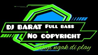 DJ Barat Full Bass cocok buat cek sound no copyright