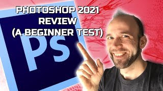 Photoshop 2021 Review (A Beginner Test)
