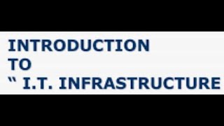 Lec.1 Introduction to IT Infrastructure | IT Infrastructure Architecture | Infrastructure Management