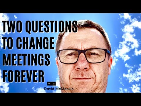 Two questions to change meetings forever