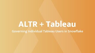 Demo | ALTR +Tableau: Governing Individual Tableau Users in Snowflake