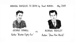 Orwell vs Huxley. Amusing Ourselves to Death