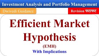 EMH, Efficient Market Hypothesis, its implications for investment decision, investment analysis  mba