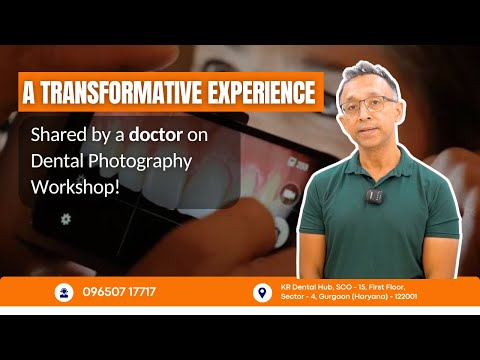 A Transformative Experience | Doctor’s Testimonial on Dental Photography Workshop || KR Dental Hub