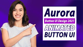 How to create a animated button | Aurora UI Button 2021