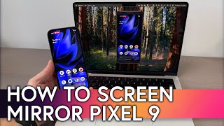 How to Screen Mirror and Cast Google Pixel 9