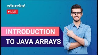 Introduction to Java Arrays  | Java Programming | Edureka | Java Live