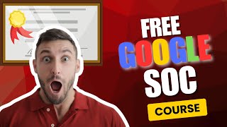 Free Google SOC Course 2025 - Become a Certified Security Operations Analyst (Beginner to Job-Ready)