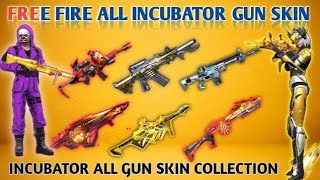 ALL WEAPON INCUBATOR GUN SKINS || FREE FIRE ALL INCUBATOR GUN SKINS #allincubator