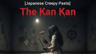 [Japanese Creepy Pasta] The Kan Kan: The Terrifying 2channel Story That Haunts Japanese Internet