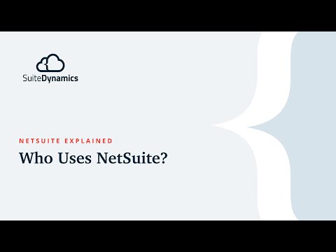 NetSuite Explained: Who Uses NetSuite?