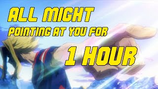 All Might pointing at you for 1 hour (study motivation)
