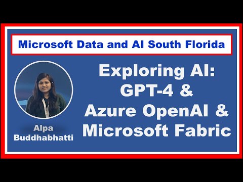 Exploring AI Capabilities: GPT-4, Azure OpenAI, & Microsoft Fabric by  Alpa Buddhabhatti | #DataAISF