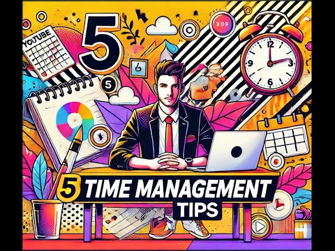 5 Time Management Tips to Boost Your Productivity 2024